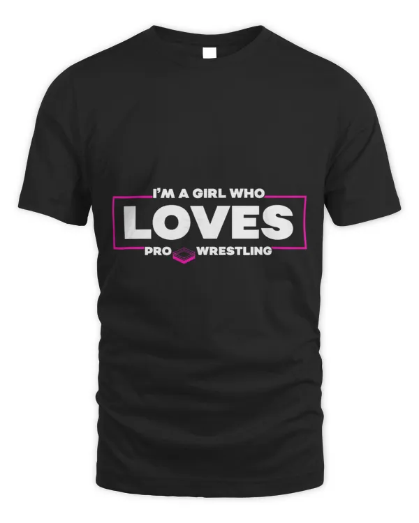 Im A Girl Who Loves Pro Wrestling Smark Fan Womens