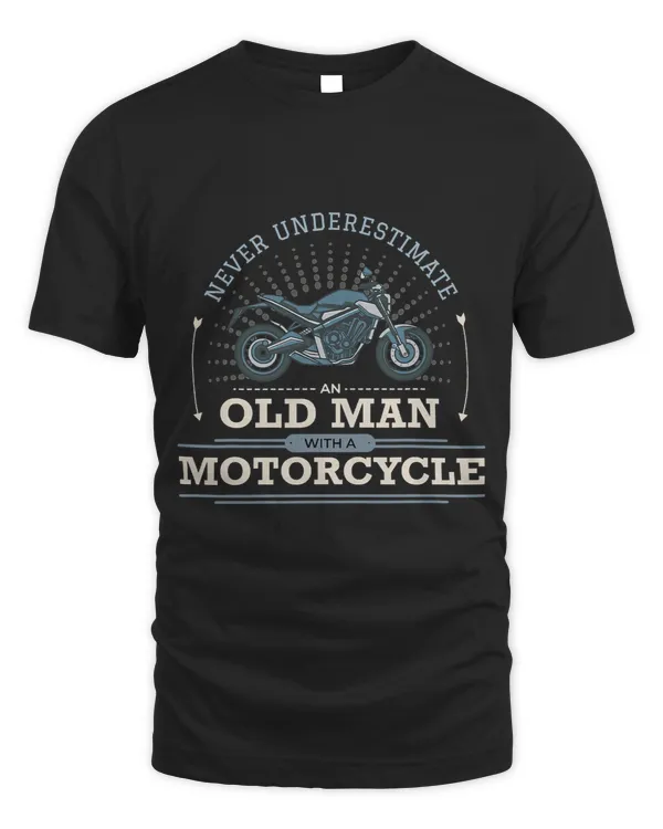 Never Underestimate An Old Man With A Motorcycle Funny Quote 424
