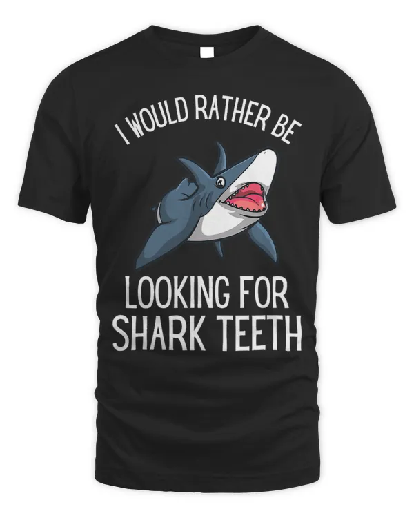 I Would Rather Be Looking For Shark Teeth 1