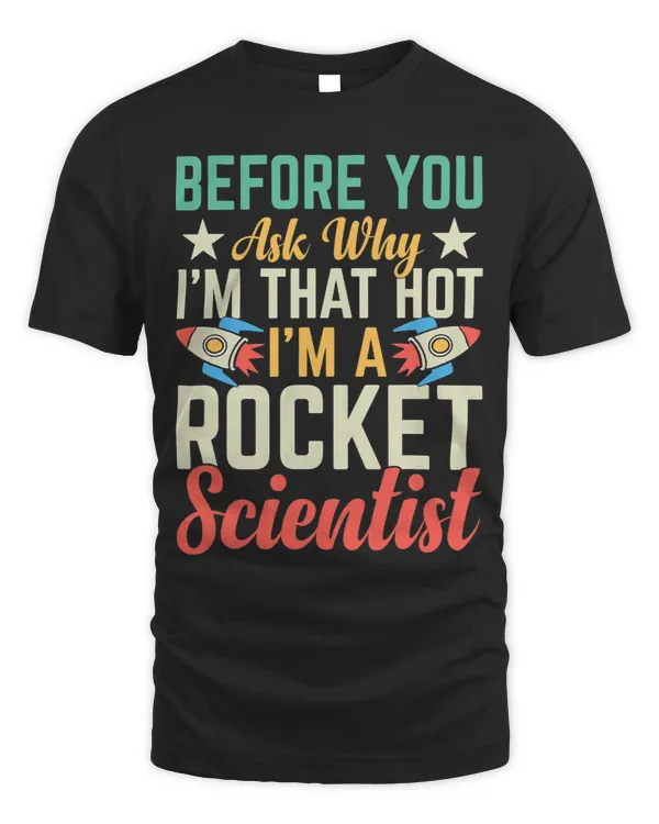 Im A Rocket Scientist Rocket Scientist Rocket Engineering