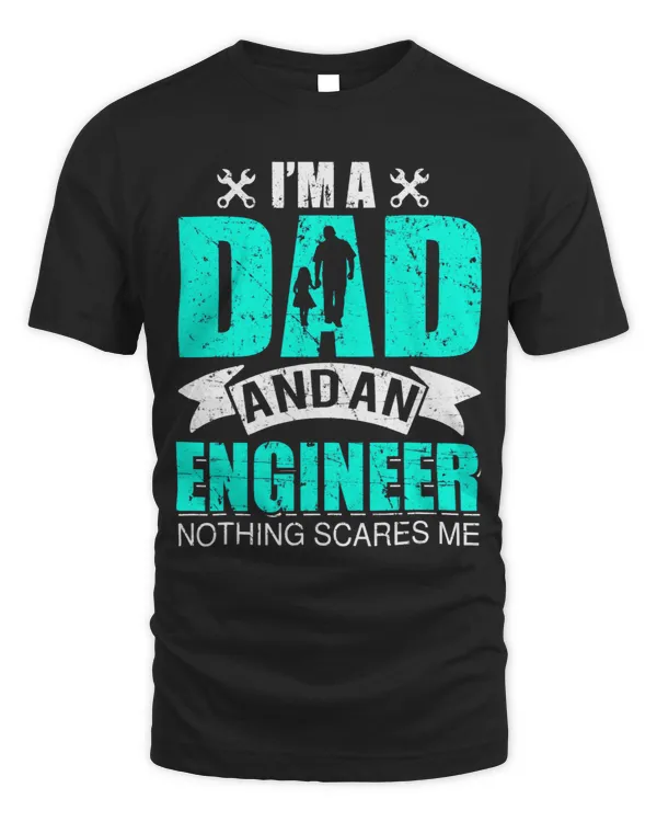 I´m A Dad an An Engeneer Nothing Scares Me Engineer