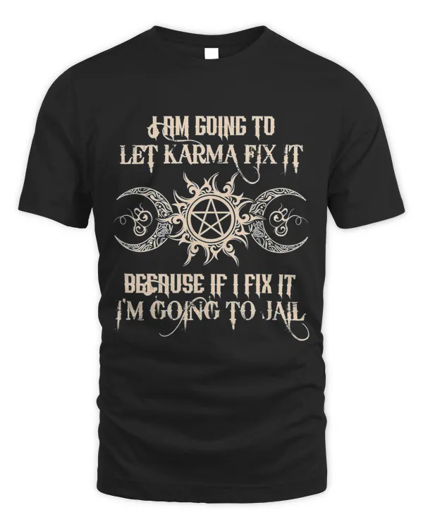 I Am Going To let Karma Fix It Because If I Fix It