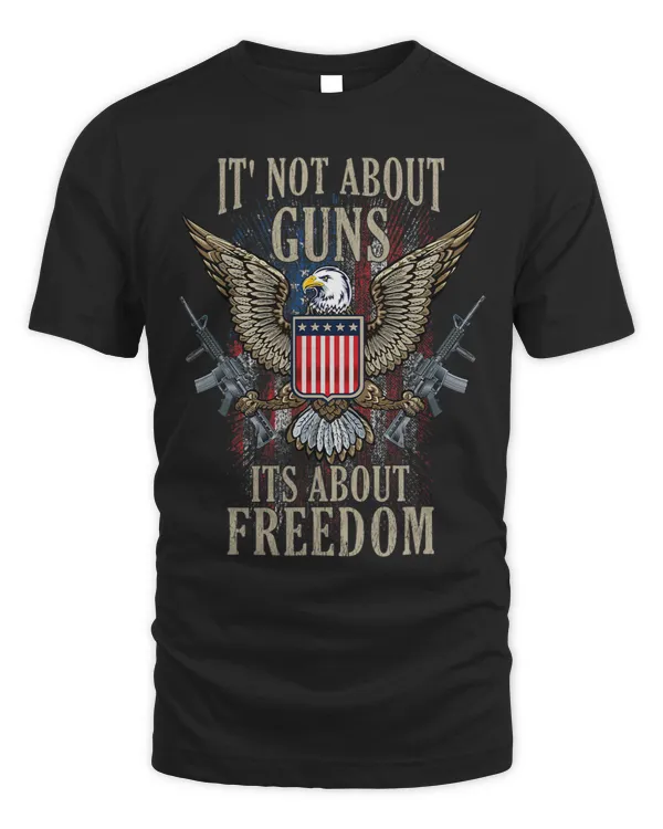 Its Not About Guns Its About Freedom Pro 2nd amendment AR15