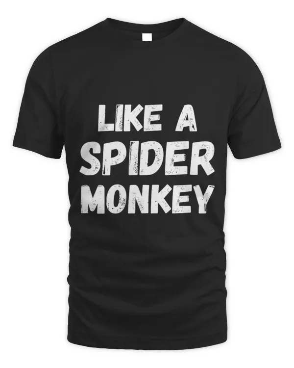 Like A Spider Monkey Funny Quote Love Couple Spider Monkey