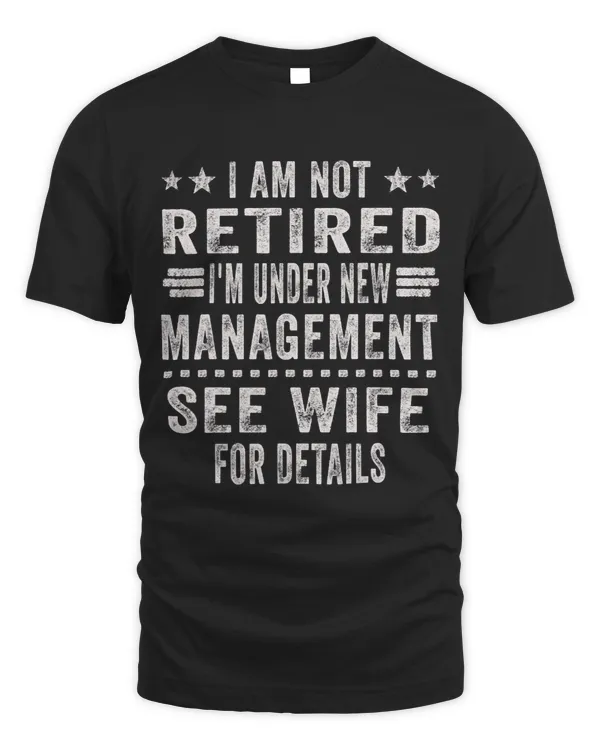 I Am Not Retired I m Under New Management See Wife Detail 2