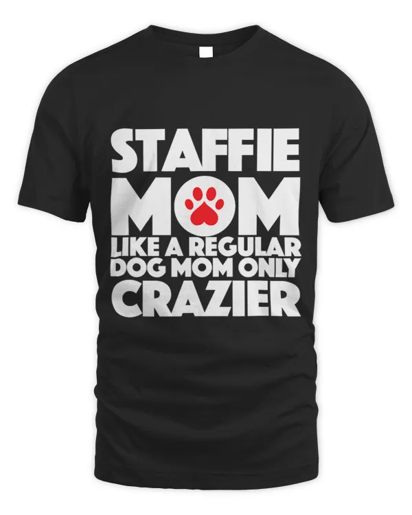 Staffie Mom Like a Regular Dog Mum only Crazier 373