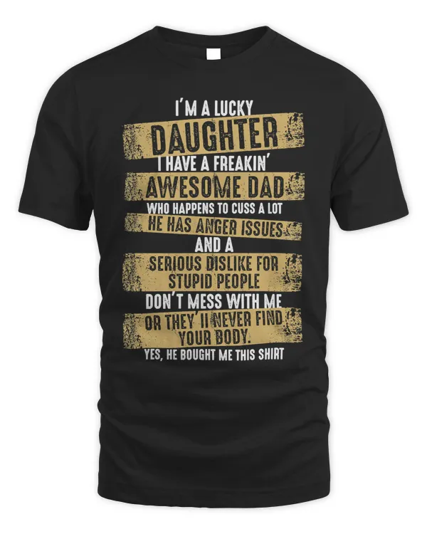 Father Grandpa Im a lucky daughter I have a freaking awesome dad yes he bought me thisDad Family Dad