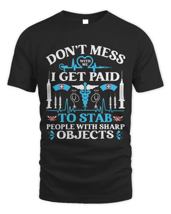 I GetPaid To Stab People With Sharp Object Healthcare Worker