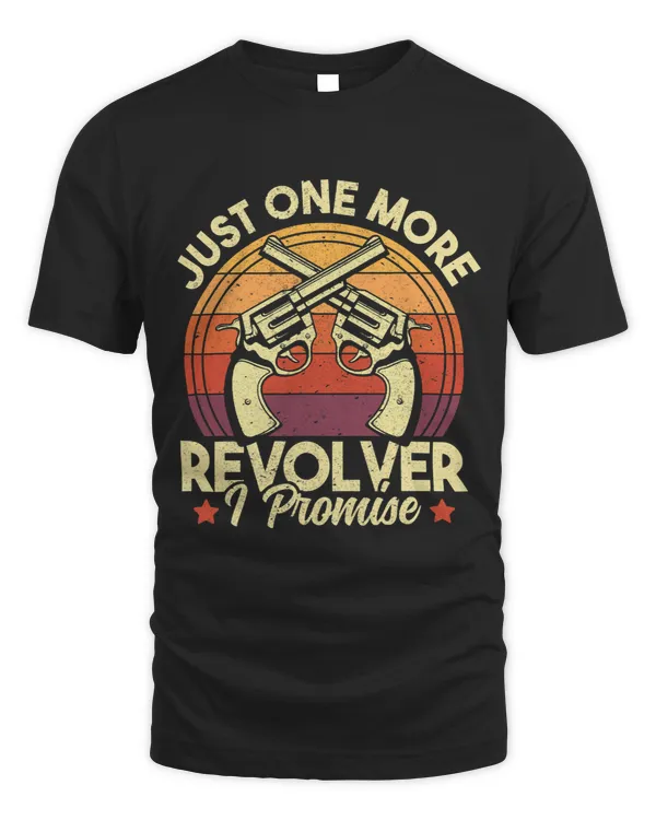 Just One More Revolver I Promise Vintage Funny Gun Lover