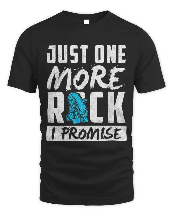 Just One More Rock I Promise Awesome Cool Geologist
