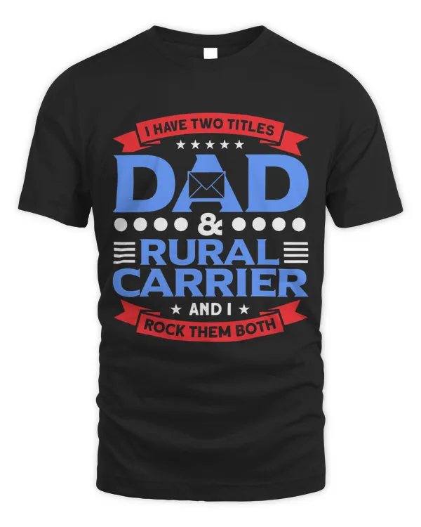 Mens Dad & Rural Carrier And I Rock Both Postal Worker