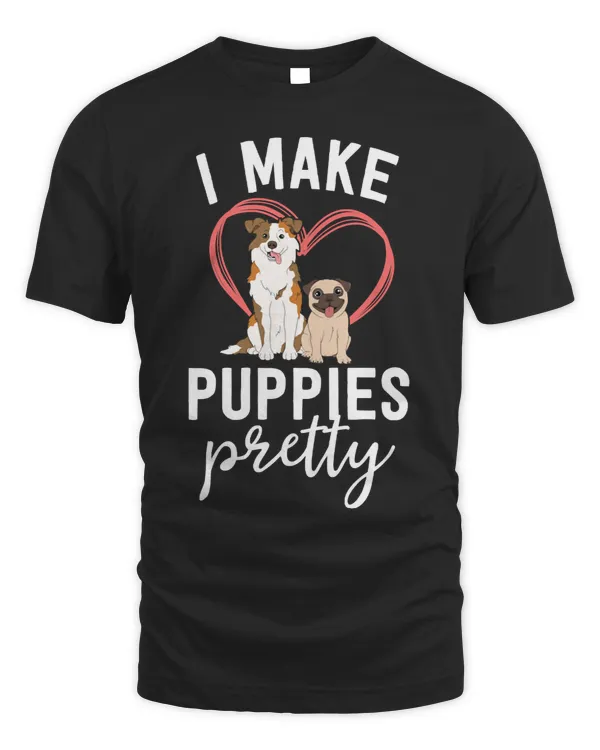 Dog Funny Dog Groomer Spa Grooming I Make Puppies Pretty aws dogs paw