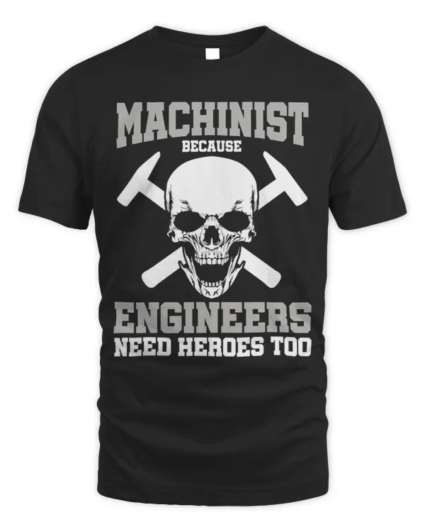 Machinist Because Engineers Need Heroes Too Funny Machinist