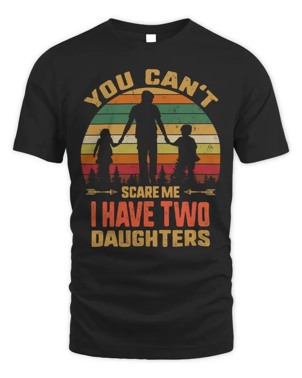 Father Grandpa You Cant Scare Me I Have Two Daughters Vintage Sunset 22 Family Dad
