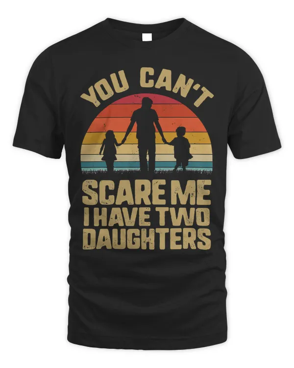 Father Grandpa You Cant Scare Me I Have Two Daughters Vintage Sunset Family Dad