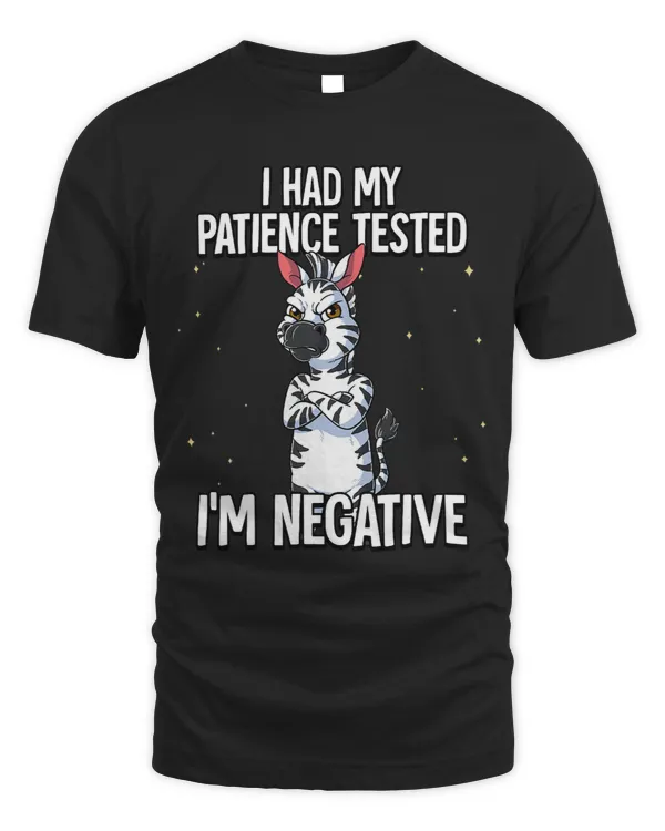 I Had My Patience Tested Im Negative Zebra