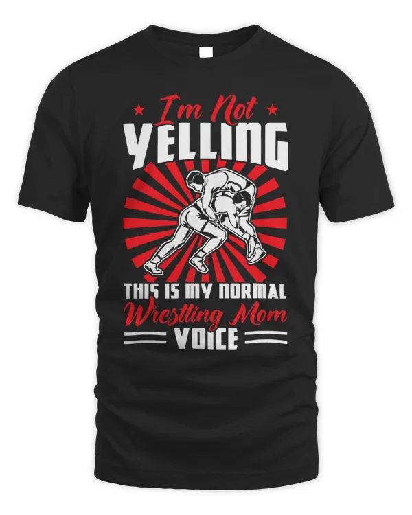 Im Not Yelling This Is My Wrestling Mom Voice 1