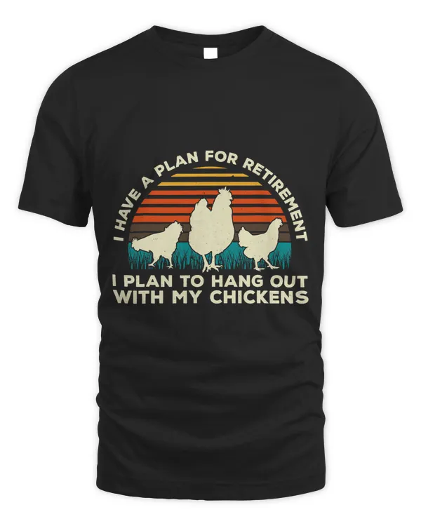 Plan For Retirement I Plan To Hang Out With My Chickens80