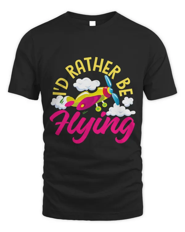 Id Rather Be Flying Airplane For Kids