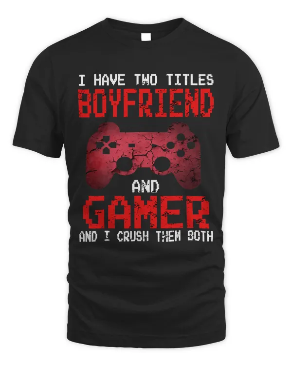 I Have Two Titles Dad And Boyfriend And I Rock Them Both Tee