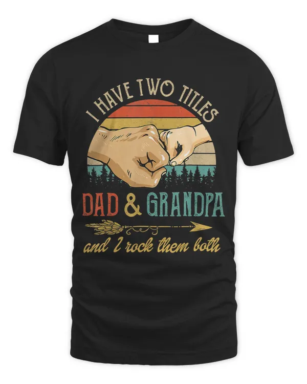 I Have Two Titles Dad And Grandpa And I Rock Them Both 2 68