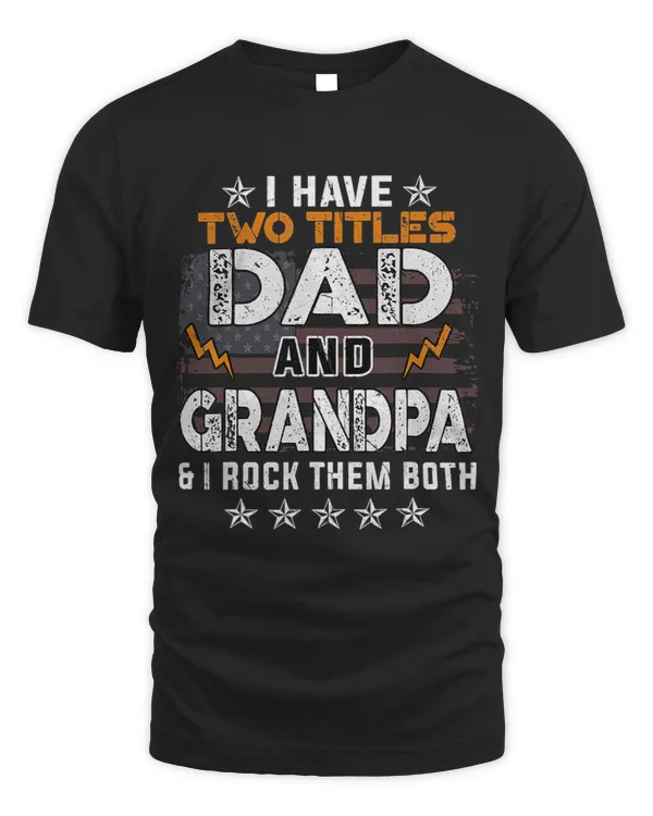 I Have Two Titles Dad And Grandpa And I Rock Them Both 3