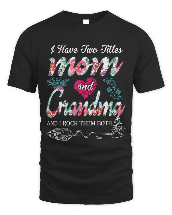 I Have Two Titles Mom And Grandma And I Rock Them Both 331