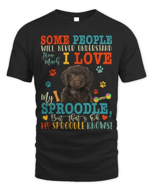 People Never Understand I Love My Sproodle Dog Lover Owner