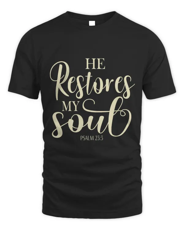 He Restores My Soul Bible Verse Psalm 23 3 Religious Women321
