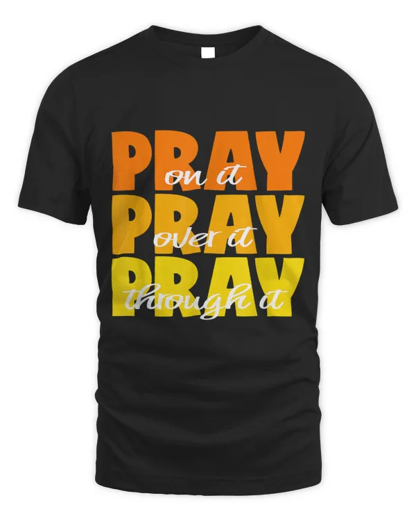 Pray On It Pray Over It Pray Through It Sunset Colors