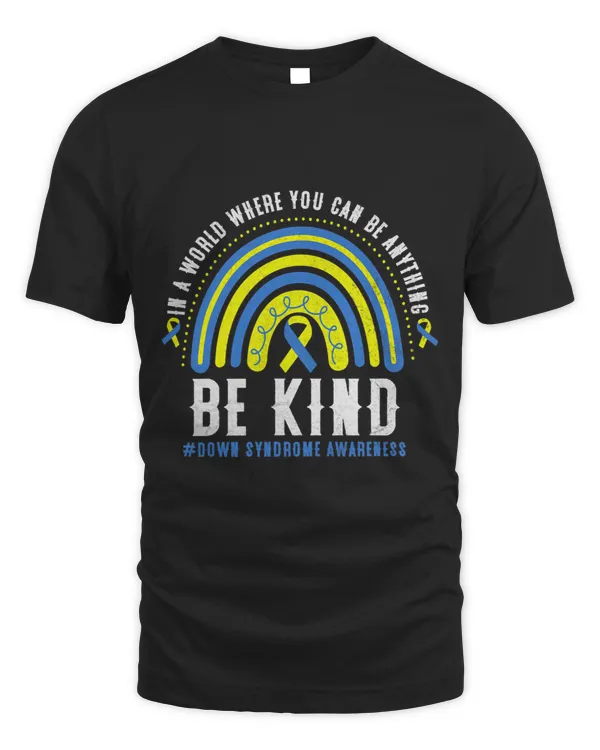 In A World Where You Can Be Anything Be Kind Down Syndrome 1
