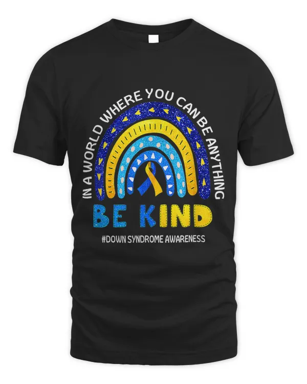 In A World Where You Can Be Anything Be Kind Down Syndrome 3