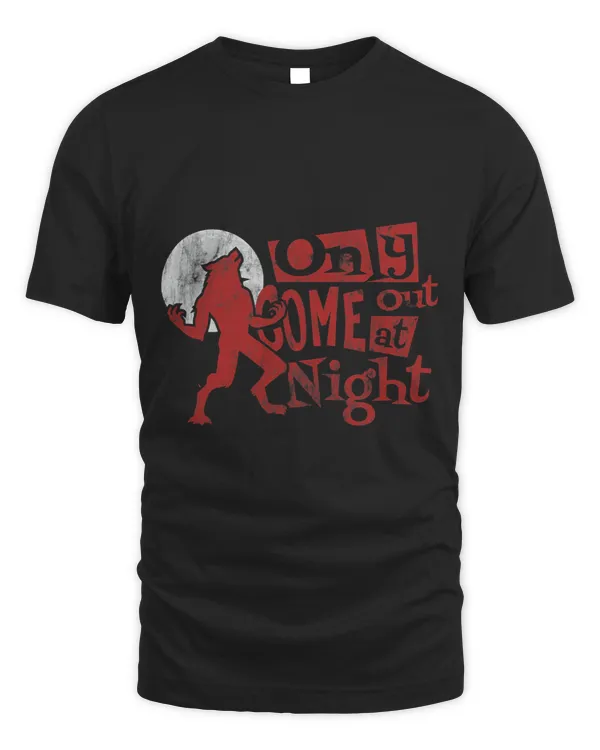 Only Come Out At Night Design For Werewolf Fans