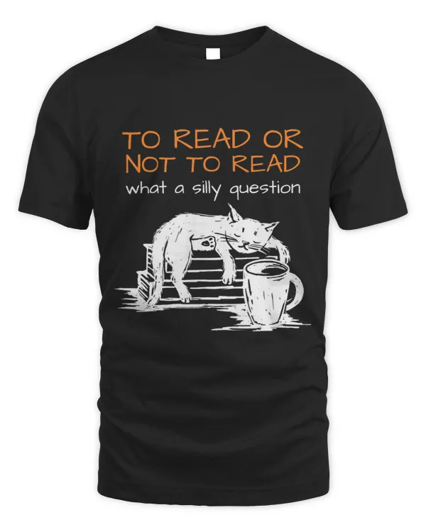 To Read Or Not To Read A Silly Question Cat Book Lover 154