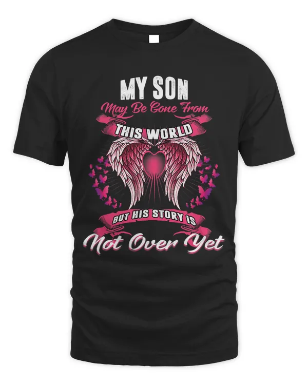 My Son My Be Gone Form This World His Story Is Not Over Yet