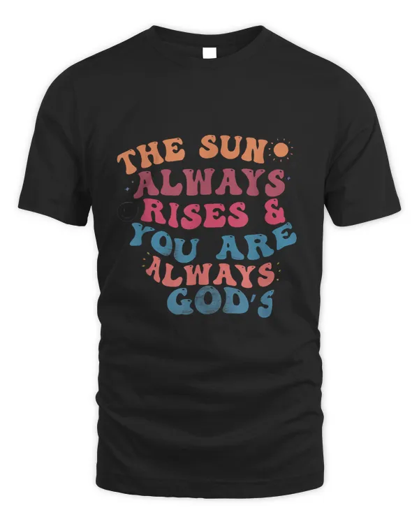 The Sun Always Rises And You Are Always Gods