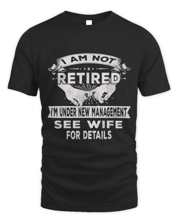 Mens I Am Not Retired I m Under New Management See Wife Detail 2