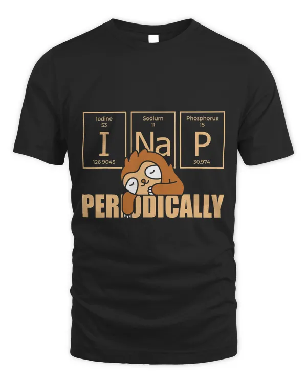I Nap Periodically Humor Joke Pun Quote Sarcasm