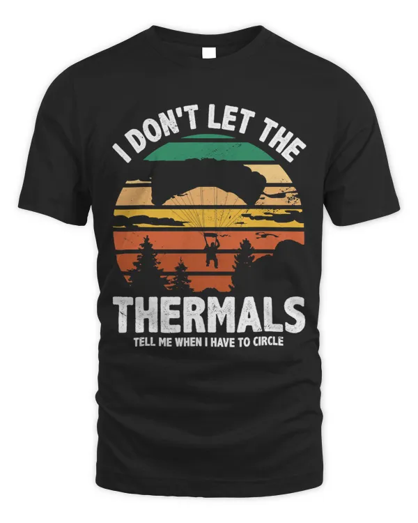 I Dont Let The Thermals Tell Me I Have A Circle Pargliding