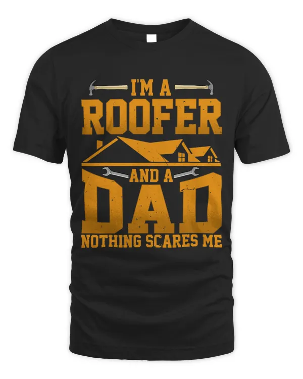 Mens Im a Roofer Dad and Nothing Scares Me Funny Roofing Dad