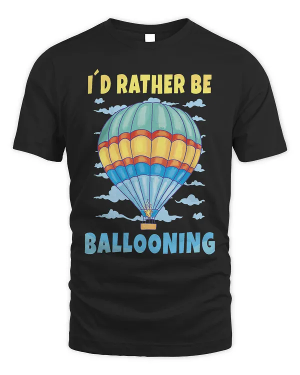 I´d Rather Be Ballooning for Hot Air Ballooning Fans