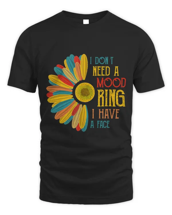I Dont Need a Mood Ring I Have a Face vintage sunflower