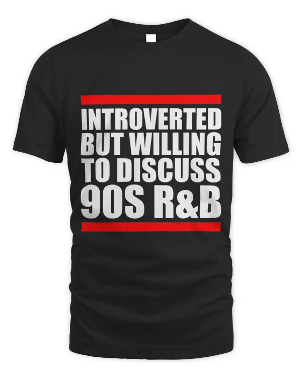introverted but willing to discuss 90s RnB RB introvert pun
