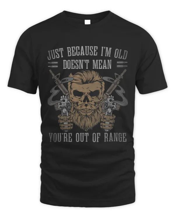Just Because Im Old Doesnt Mean Youre Out of Range 1