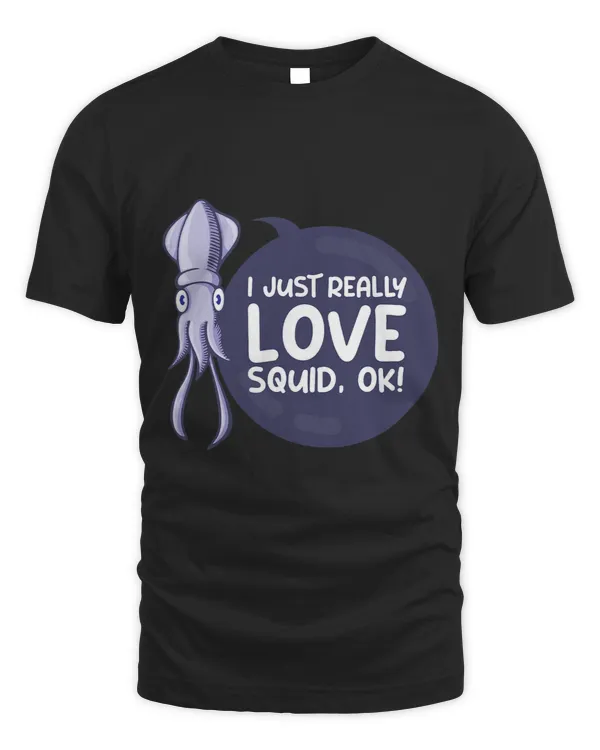 I Just Really Love Squid OK Squid1