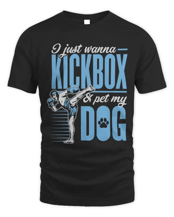 I Just Wanna Kickbox And Pet My Dog Karate Kickboxing 1