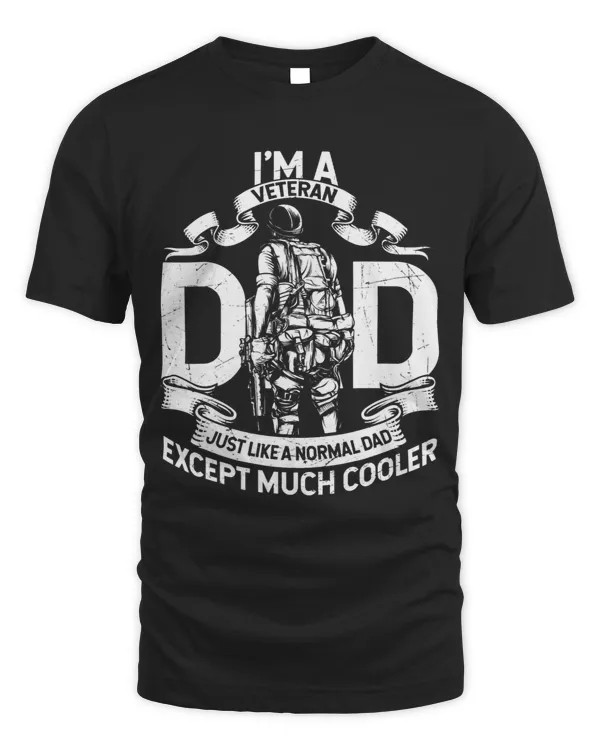 Mens Im A Veteran Dad Just Like A Normal Dad Except Much Cooler