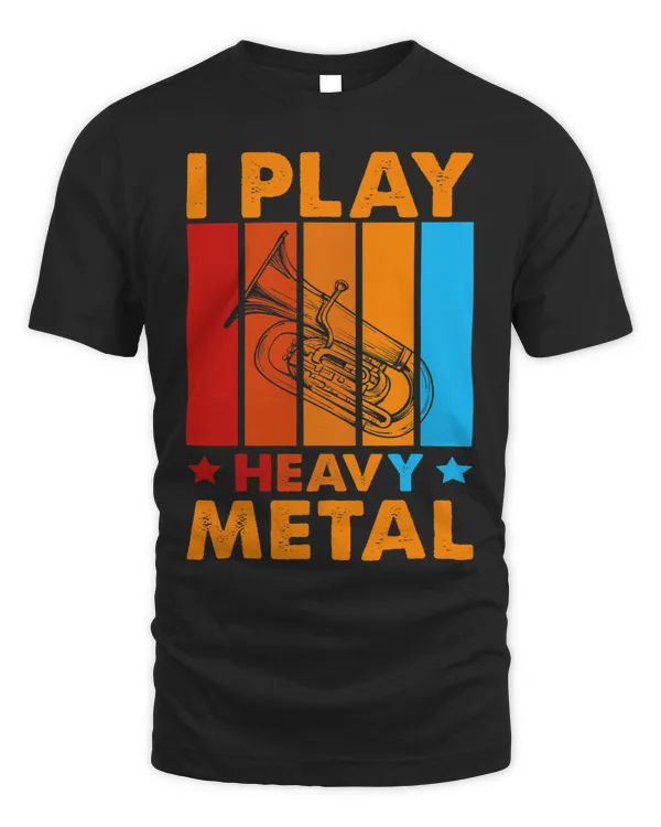 I Play Heavy Metal For A Tuba Player