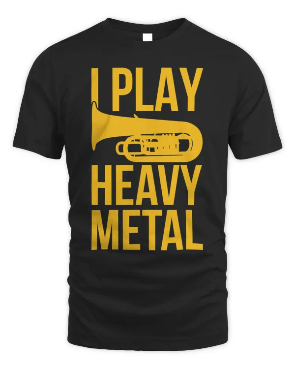 I Play Heavy Metal Funny Tuba Player Band