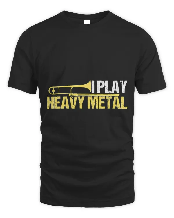 I Play Heavy Metal T-Shirt, Trombone Player Shirts T-Shirt